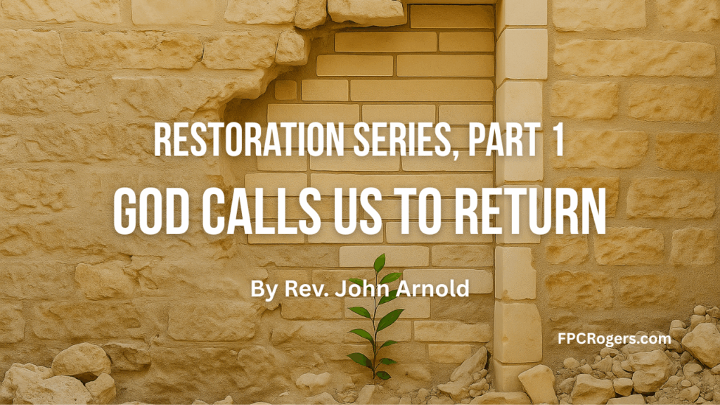 The Restoration Journey, Week 1   Returning to God for Renewal