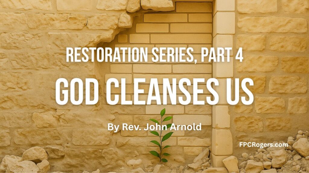 God Cleanses Us | The Restoration Journey, Part 4