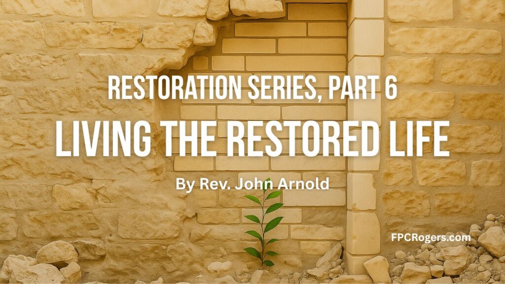 Living the Restored Life, Restoration Series part 6