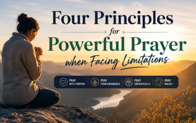 Four Principle for Powerful Prayer when Facing Limitations