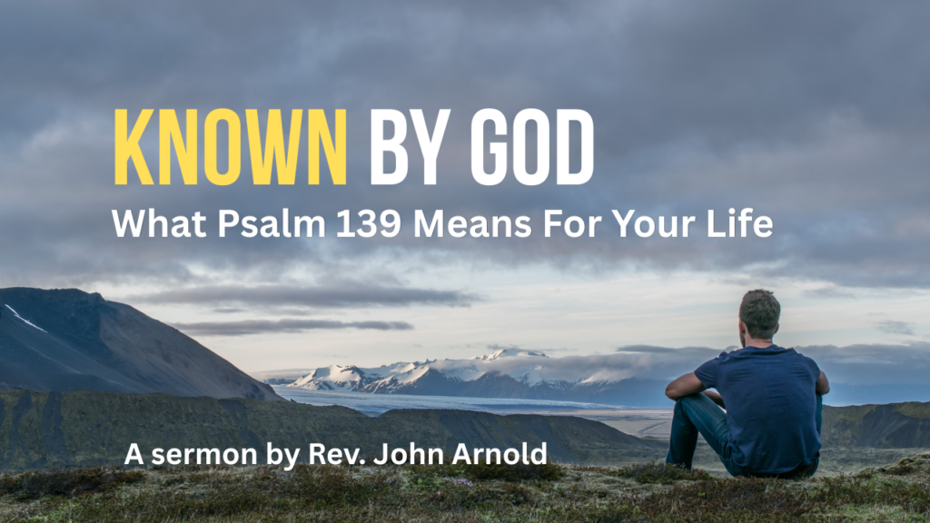 Known By God, What Psalm 139 Means for Your Life