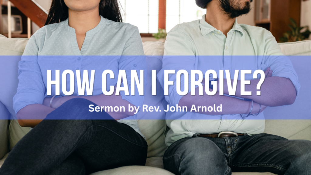 How to Forgive When You’ve Been Hurt